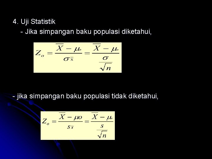 4. Uji Statistik - Jika simpangan baku populasi diketahui, - jika simpangan baku populasi 4. Uji Statistik - Jika simpangan baku populasi diketahui, - jika simpangan baku populasi