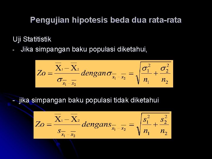 Pengujian hipotesis beda dua rata-rata Uji Statitistik - Jika simpangan baku populasi diketahui, - Pengujian hipotesis beda dua rata-rata Uji Statitistik - Jika simpangan baku populasi diketahui, -