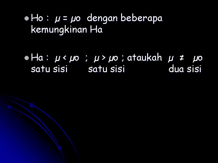 l Ho : µ = µo dengan beberapa kemungkinan Ha l Ha : µ l Ho : µ = µo dengan beberapa kemungkinan Ha l Ha : µ