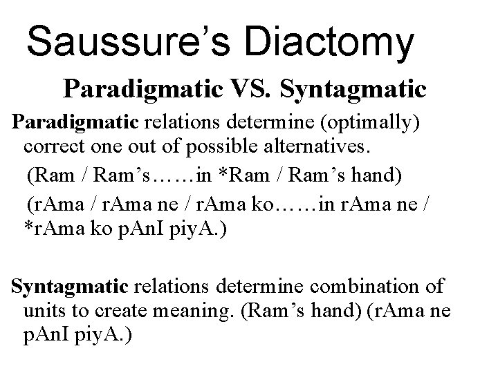 Saussure’s Diactomy Paradigmatic VS. Syntagmatic Paradigmatic relations determine (optimally) correct one out of possible