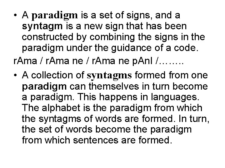  • A paradigm is a set of signs, and a syntagm is a