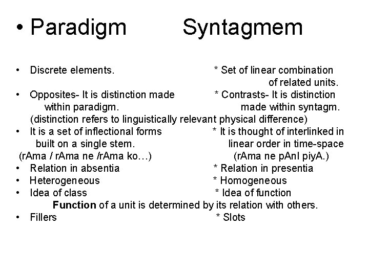  • Paradigm • Discrete elements. Syntagmem * Set of linear combination of related