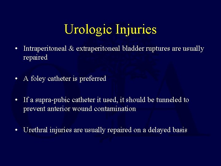 Urologic Injuries • Intraperitoneal & extraperitoneal bladder ruptures are usually repaired • A foley