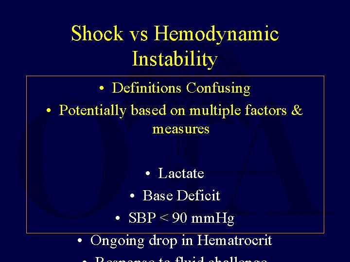 Shock vs Hemodynamic Instability • Definitions Confusing • Potentially based on multiple factors &