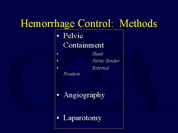 Hemorrhage Control: Methods • Pelvic Containment • • • Sheet Pelvic Binder External Fixation