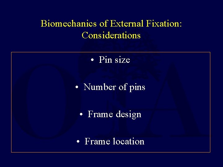 Biomechanics of External Fixation: Considerations • Pin size • Number of pins • Frame