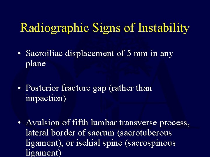 Radiographic Signs of Instability • Sacroiliac displacement of 5 mm in any plane •