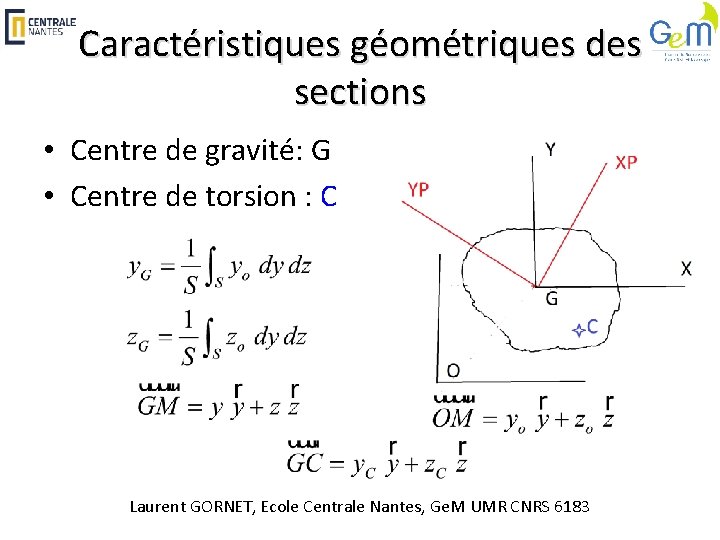 Caractéristiques géométriques des sections • Centre de gravité: G • Centre de torsion :