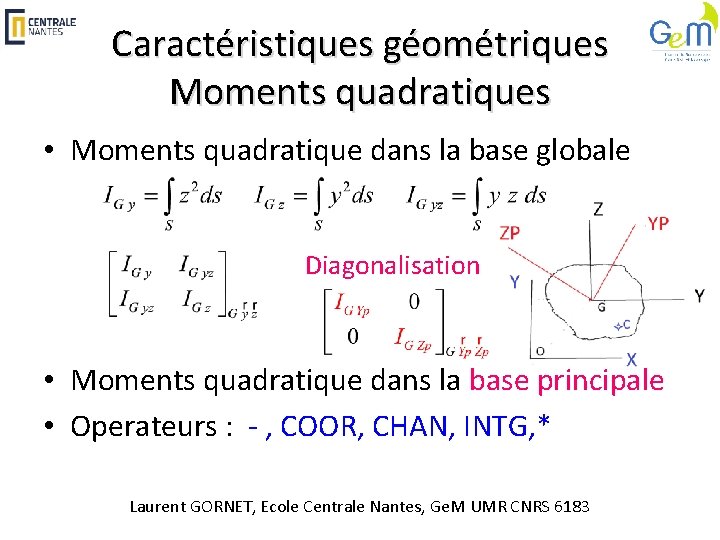 Caractéristiques géométriques Moments quadratiques • Moments quadratique dans la base globale Diagonalisation • Moments