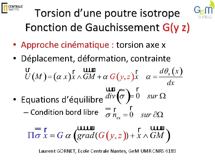 Torsion d’une poutre isotrope Fonction de Gauchissement G(y z) • Approche cinématique : torsion