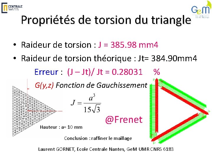 Propriétés de torsion du triangle • Raideur de torsion : J = 385. 98