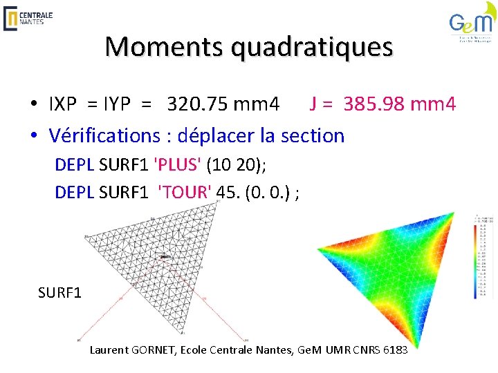 Moments quadratiques • IXP = IYP = 320. 75 mm 4 J = 385.