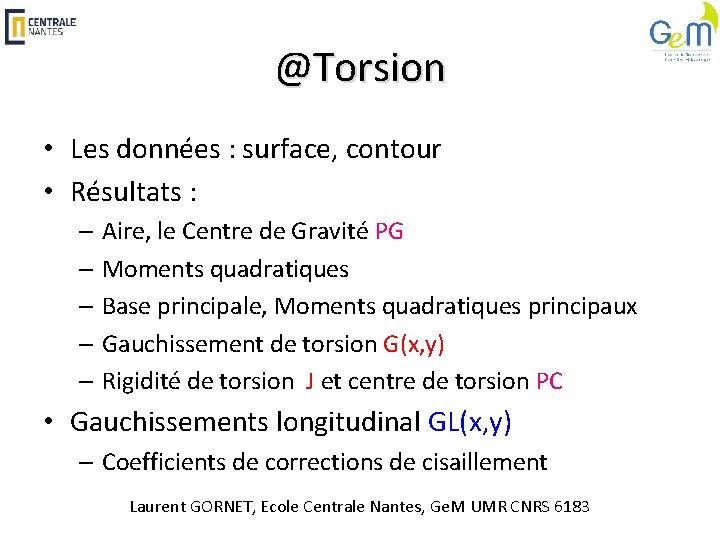 @Torsion • Les données : surface, contour • Résultats : – Aire, le Centre