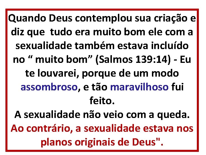 Quando Deus contemplou sua criação e diz que tudo era muito bom ele com Quando Deus contemplou sua criação e diz que tudo era muito bom ele com