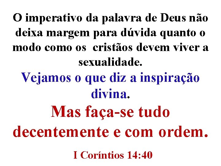 O imperativo da palavra de Deus não deixa margem para dúvida quanto o modo O imperativo da palavra de Deus não deixa margem para dúvida quanto o modo