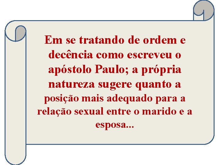 Em se tratando de ordem e decência como escreveu o apóstolo Paulo; a própria Em se tratando de ordem e decência como escreveu o apóstolo Paulo; a própria
