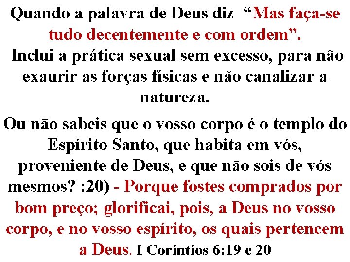 Quando a palavra de Deus diz “Mas faça-se tudo decentemente e com ordem”. Inclui Quando a palavra de Deus diz “Mas faça-se tudo decentemente e com ordem”. Inclui