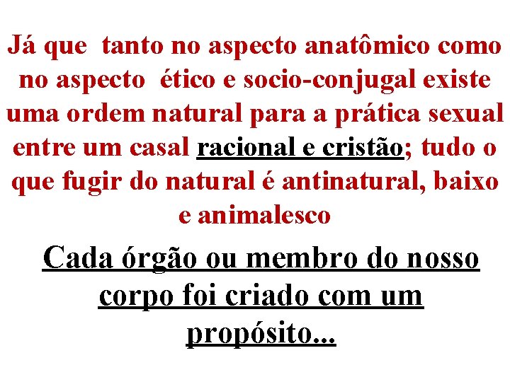 Já que tanto no aspecto anatômico como no aspecto ético e socio-conjugal existe uma Já que tanto no aspecto anatômico como no aspecto ético e socio-conjugal existe uma