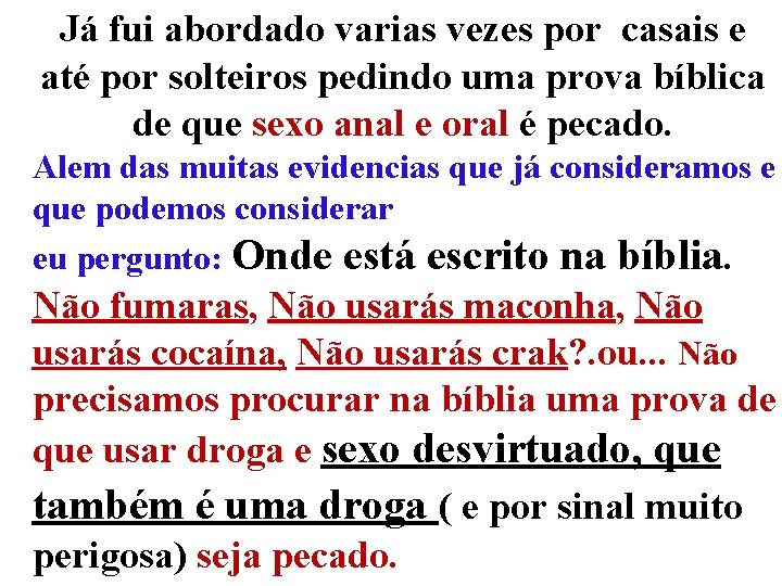 Já fui abordado varias vezes por casais e até por solteiros pedindo uma prova Já fui abordado varias vezes por casais e até por solteiros pedindo uma prova
