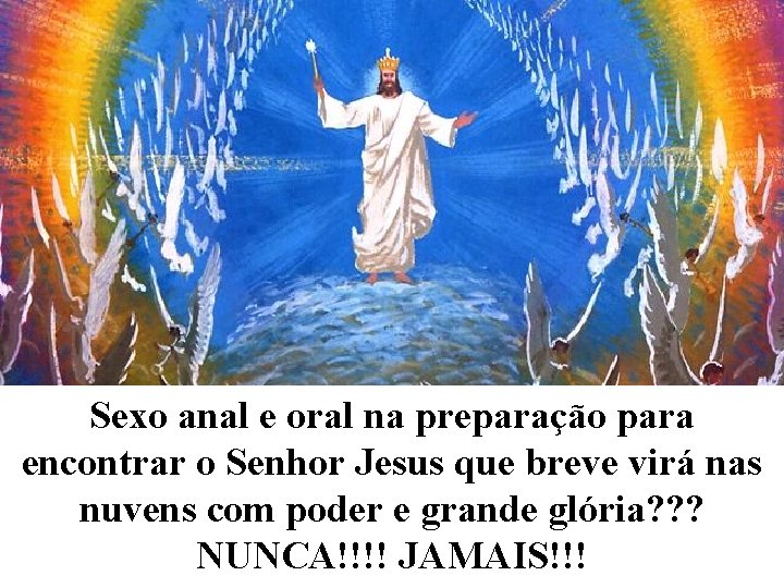Sexo anal e oral na preparação para encontrar o Senhor Jesus que breve virá Sexo anal e oral na preparação para encontrar o Senhor Jesus que breve virá