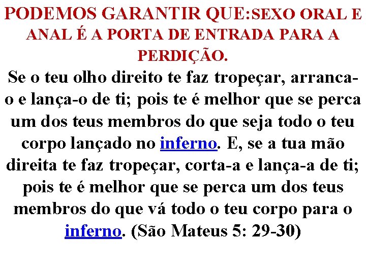 PODEMOS GARANTIR QUE: SEXO ORAL E ANAL É A PORTA DE ENTRADA PARA A PODEMOS GARANTIR QUE: SEXO ORAL E ANAL É A PORTA DE ENTRADA PARA A