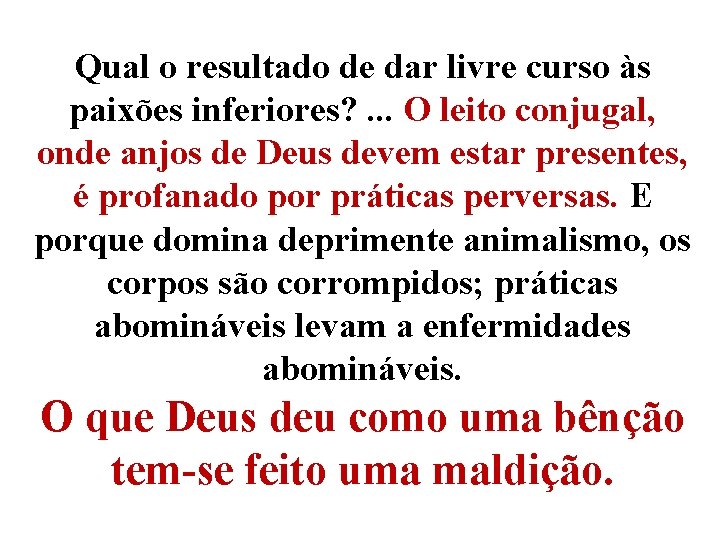 Qual o resultado de dar livre curso às paixões inferiores? . . . O Qual o resultado de dar livre curso às paixões inferiores? . . . O