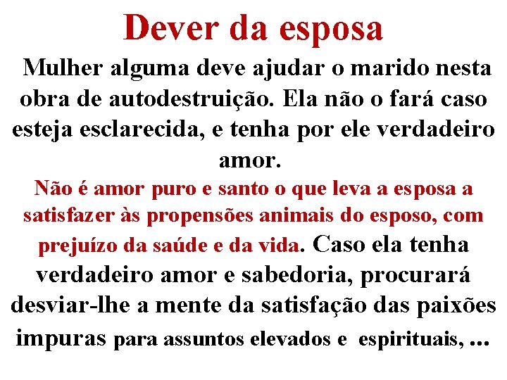 Dever da esposa Mulher alguma deve ajudar o marido nesta obra de autodestruição. Ela Dever da esposa Mulher alguma deve ajudar o marido nesta obra de autodestruição. Ela