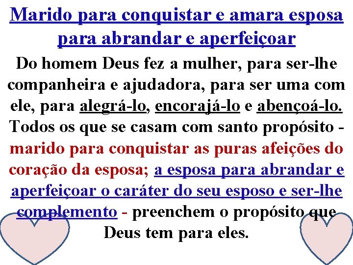 Marido para conquistar e amara esposa para abrandar e aperfeiçoar Do homem Deus fez Marido para conquistar e amara esposa para abrandar e aperfeiçoar Do homem Deus fez
