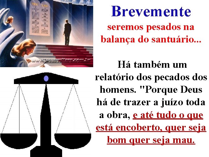 Brevemente seremos pesados na balança do santuário. . . Há também um relatório dos Brevemente seremos pesados na balança do santuário. . . Há também um relatório dos