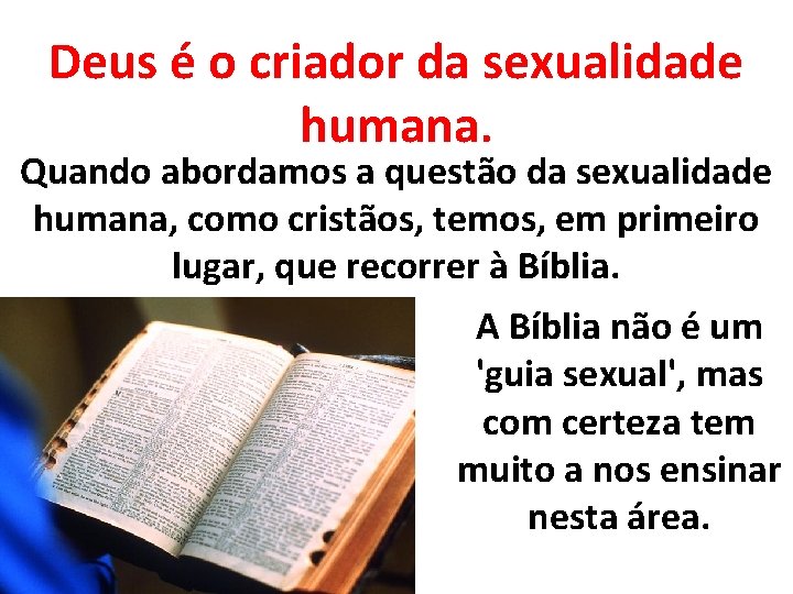 Deus é o criador da sexualidade humana. Quando abordamos a questão da sexualidade humana, Deus é o criador da sexualidade humana. Quando abordamos a questão da sexualidade humana,