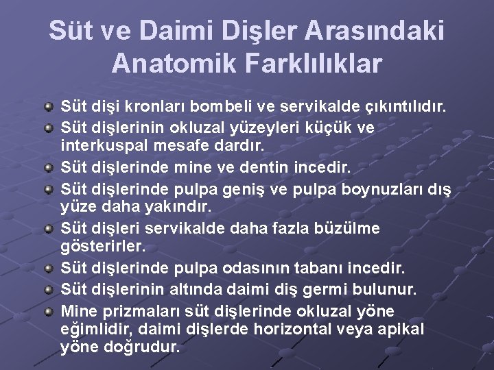 Süt ve Daimi Dişler Arasındaki Anatomik Farklılıklar Süt dişi kronları bombeli ve servikalde çıkıntılıdır.