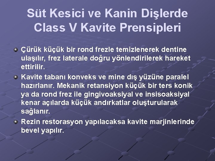 Süt Kesici ve Kanin Dişlerde Class V Kavite Prensipleri Çürük küçük bir rond frezle