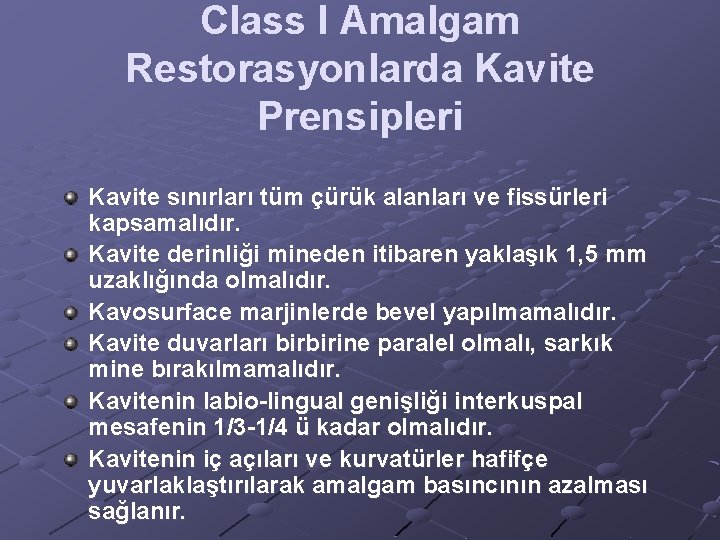 Class I Amalgam Restorasyonlarda Kavite Prensipleri Kavite sınırları tüm çürük alanları ve fissürleri kapsamalıdır.