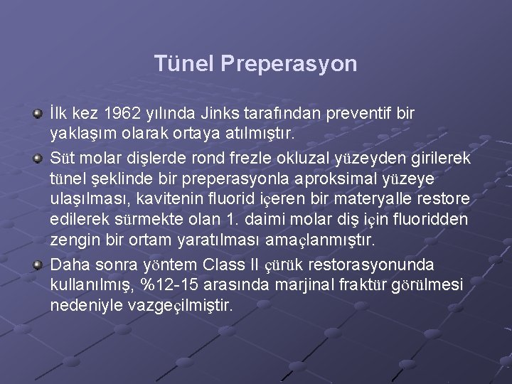 Tünel Preperasyon İlk kez 1962 yılında Jinks tarafından preventif bir yaklaşım olarak ortaya atılmıştır.