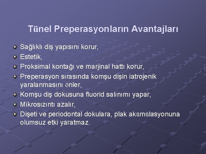 Tünel Preperasyonların Avantajları Sağlıklı diş yapısını korur, Estetik, Proksimal kontağı ve marjinal hattı korur,