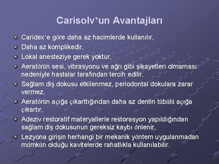 Carisolv’un Avantajları Caridex’e göre daha az hacimlerde kullanılır, Daha az komplikedir, Lokal anesteziye gerek