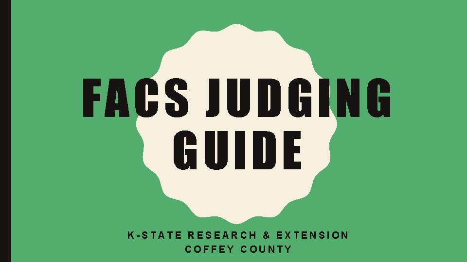 FACS JUDGING GUIDE K-STATE RESEARCH & EXTENSION COFFEY COUNTY 