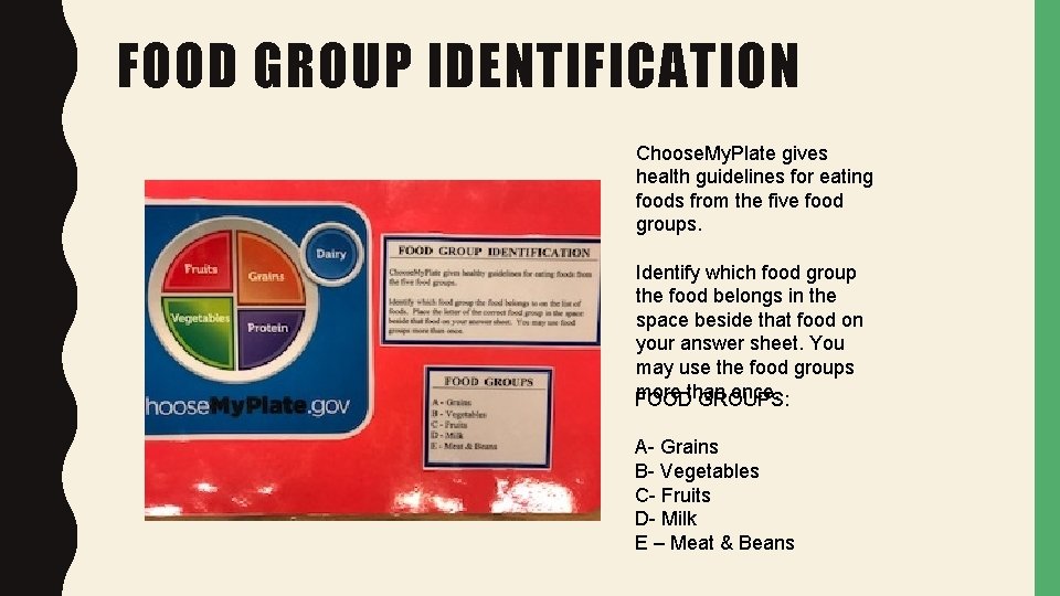 FOOD GROUP IDENTIFICATION Choose. My. Plate gives health guidelines for eating foods from the