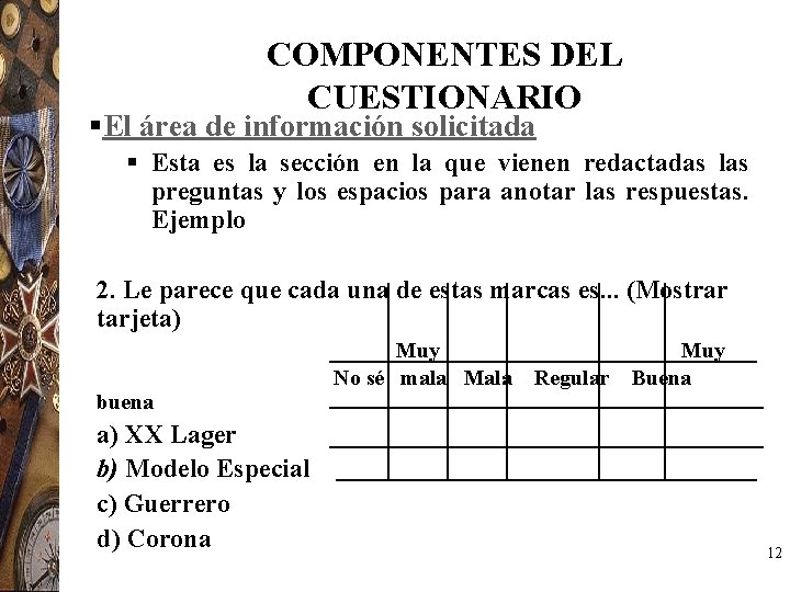 COMPONENTES DEL CUESTIONARIO §El área de información solicitada § Esta es la sección en