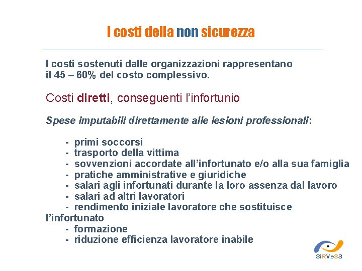 I costi della non sicurezza I costi sostenuti dalle organizzazioni rappresentano il 45 –