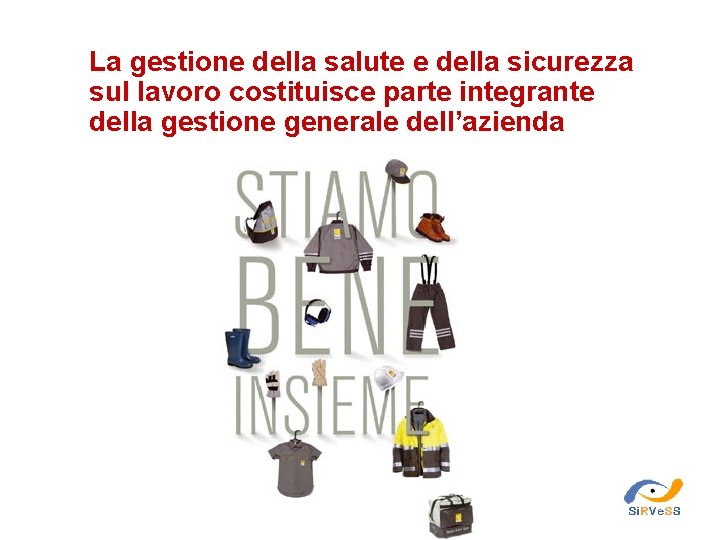 La gestione della salute e della sicurezza sul lavoro costituisce parte integrante della gestione