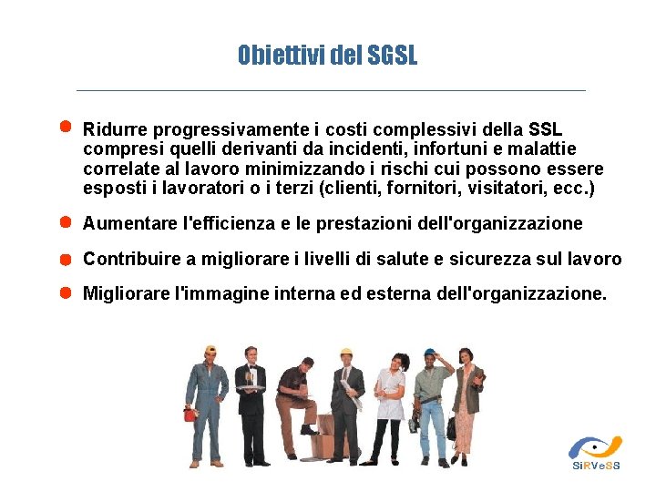 Obiettivi del SGSL Ridurre progressivamente i costi complessivi della SSL compresi quelli derivanti da