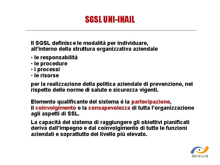 SGSL UNI-INAIL Il SGSL definisce le modalità per individuare, all’interno della struttura organizzativa aziendale