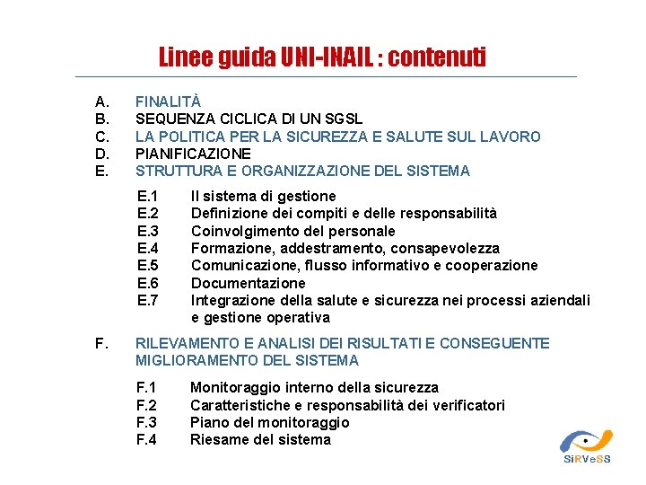 Linee guida UNI-INAIL : contenuti A. B. C. D. E. FINALITÀ SEQUENZA CICLICA DI