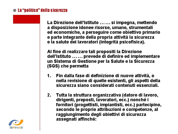 La “politica” della sicurezza La Direzione dell’Istituto … … si impegna, mettendo a disposizione