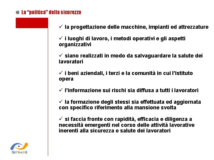 La “politica” della sicurezza ü la progettazione delle macchine, impianti ed attrezzature ü i