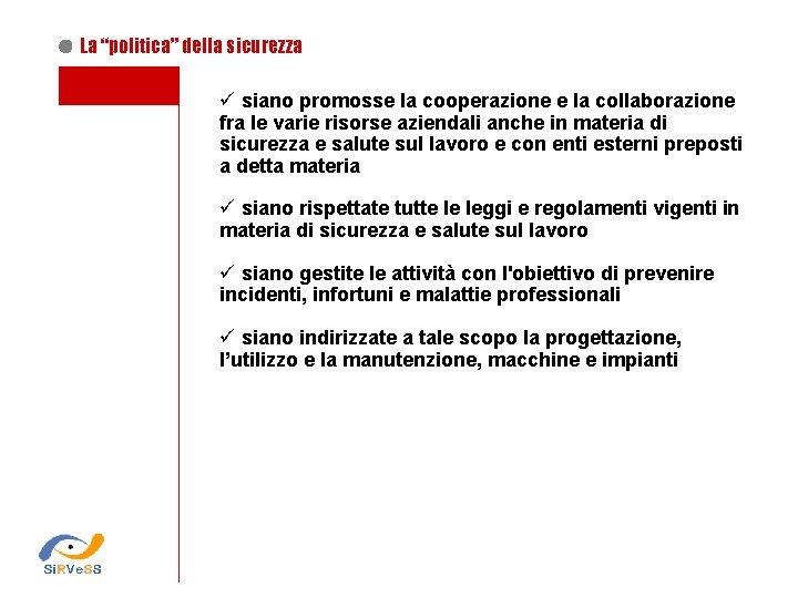 La “politica” della sicurezza ü siano promosse la cooperazione e la collaborazione fra le