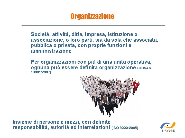 Organizzazione Società, attività, ditta, impresa, istituzione o associazione, o loro parti, sia da sola