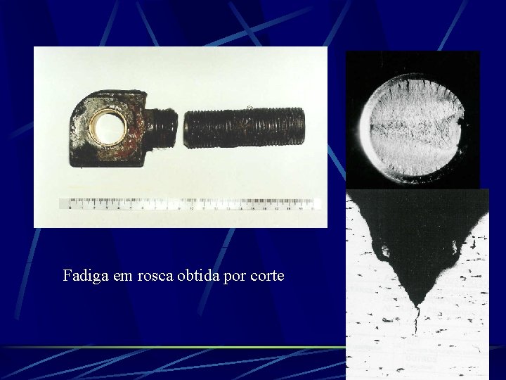 Fadiga em rosca obtida por corte 