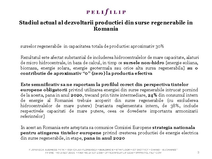 Stadiul actual al dezvoltarii productiei din surse regenerabile in Romania surselor regenerabile in capacitatea